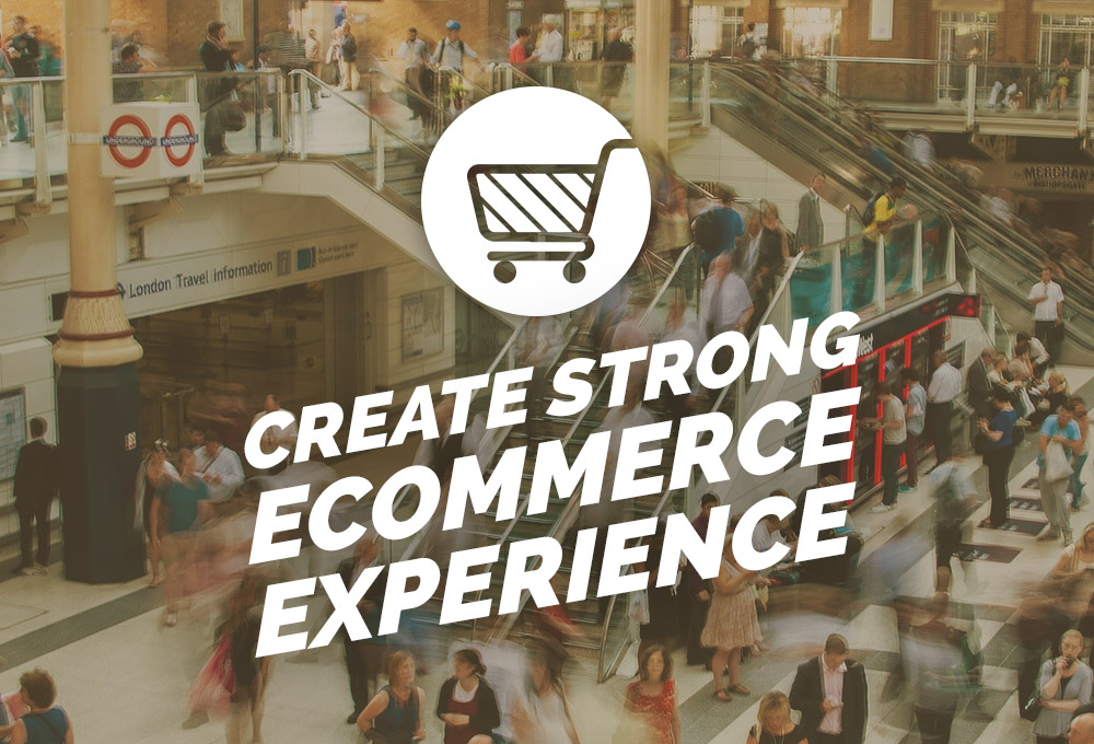 Insights, Suggestions, and Themes for Creating a Strong eCommerce Experience