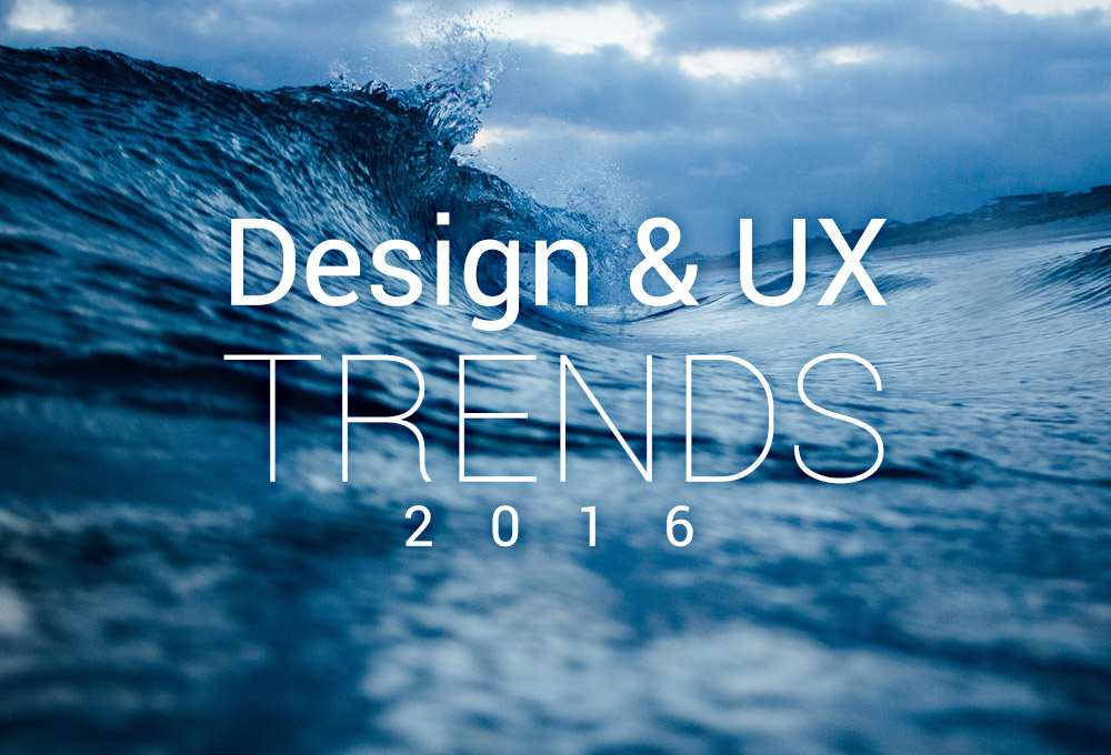 Design and UX Trends to Follow in 2016