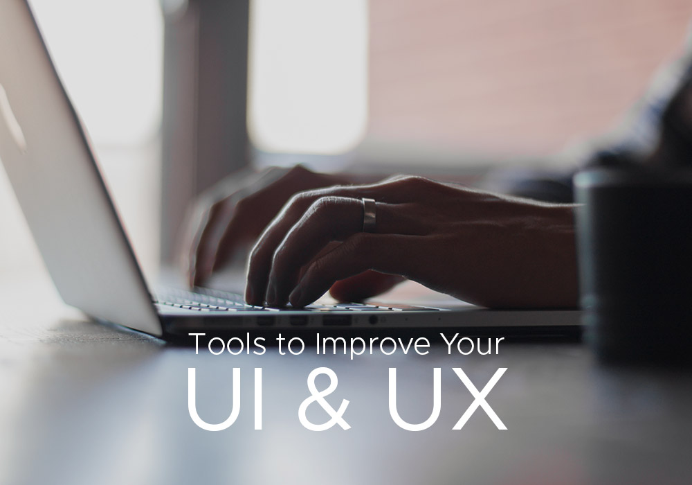 Top Tools That Will Help You Improve Your UI and UX