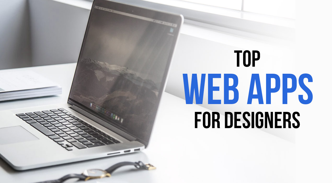 Top Web Apps That Designers Must Not Miss